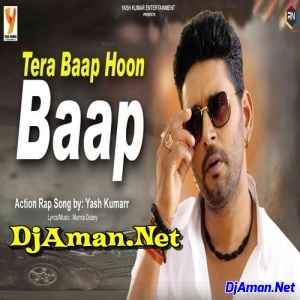 Tera Baap Hoon Baap (Yash Kumar)