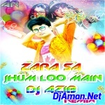 Zara Sa Jhoom Loo Main -- Official Dance Remix By Dj Azib