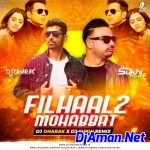 Filhaal2 Mohabbat (Remix) - DJ Dharak X DJ Sukhi
